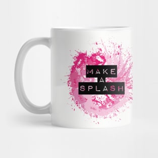 Make a splash quote Mug